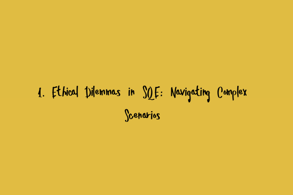 Featured image for 1. Ethical Dilemmas in SQE: Navigating Complex Scenarios