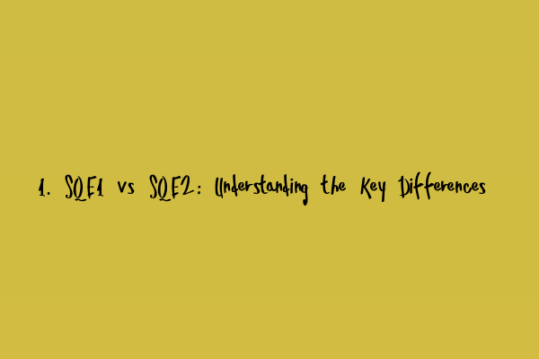 Featured image for 1. SQE1 vs SQE2: Understanding the Key Differences