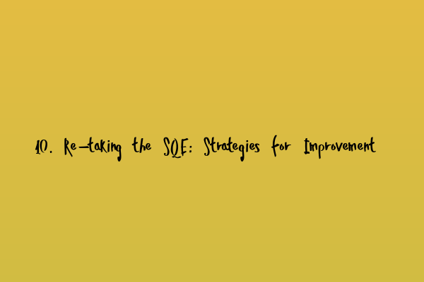 10. Re-taking the SQE: Strategies for Improvement