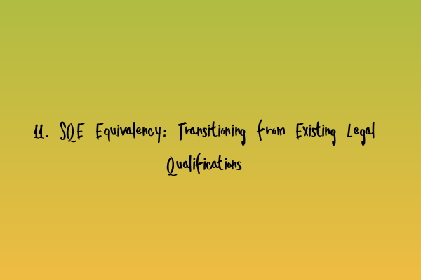 Featured image for 11. SQE Equivalency: Transitioning from Existing Legal Qualifications