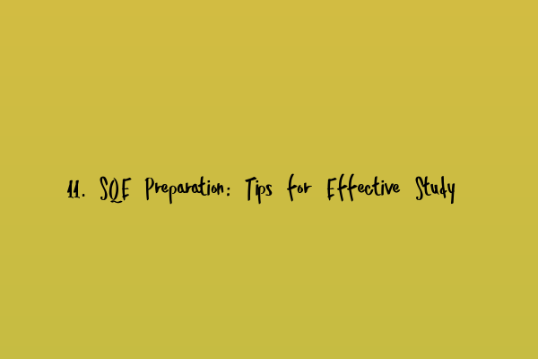 Featured image for 11. SQE Preparation: Tips for Effective Study