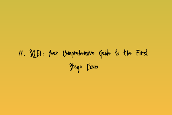Featured image for 11. SQE1: Your Comprehensive Guide to the First Stage Exam