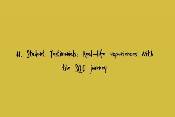 Featured image for 11. Student Testimonials: Real-life experiences with the SQE journey