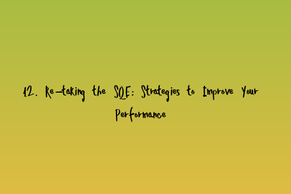 Featured image for 12. Re-taking the SQE: Strategies to Improve Your Performance