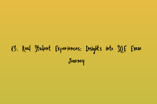 Featured image for 13. Real Student Experiences: Insights into SQE Exam Journey