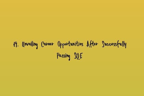 Featured image for 14. Unveiling Career Opportunities After Successfully Passing SQE