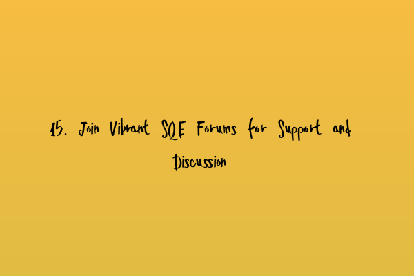 Featured image for 15. Join Vibrant SQE Forums for Support and Discussion