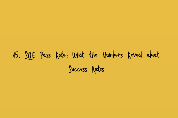 Featured image for 15. SQE Pass Rate: What the Numbers Reveal about Success Rates