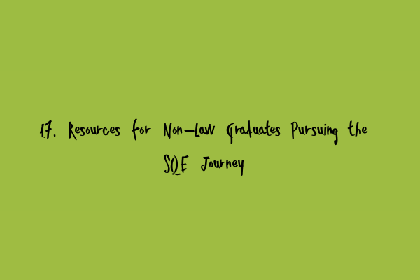 Featured image for 17. Resources for Non-Law Graduates Pursuing the SQE Journey