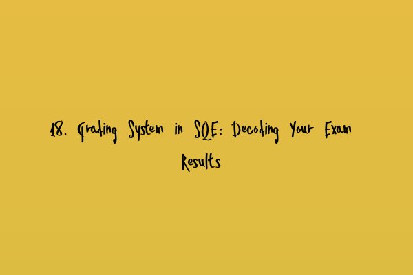 Featured image for 18. Grading System in SQE: Decoding Your Exam Results