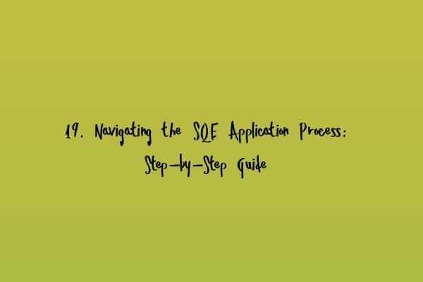 Featured image for 19. Navigating the SQE Application Process: Step-by-Step Guide