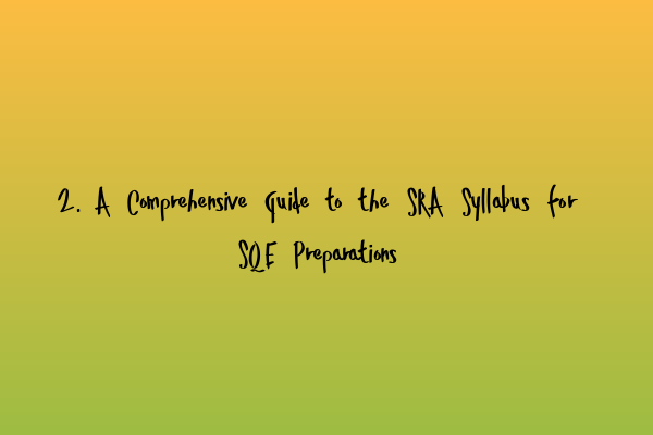 2. A Comprehensive Guide to the SRA Syllabus for SQE Preparations