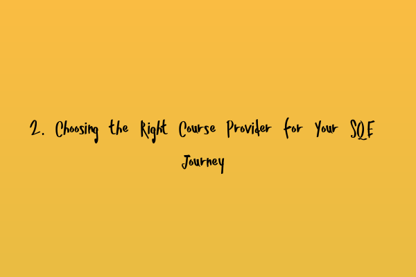 Featured image for 2. Choosing the Right Course Provider for Your SQE Journey