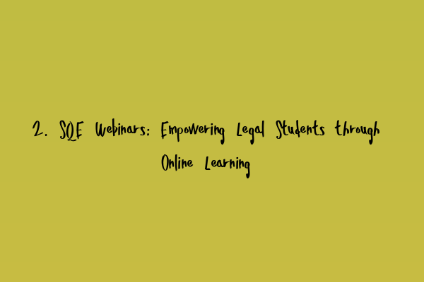 Featured image for 2. SQE Webinars: Empowering Legal Students through Online Learning