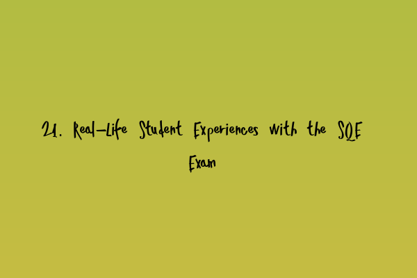 Featured image for 21. Real-Life Student Experiences with the SQE Exam