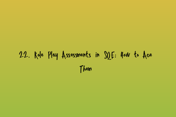 Featured image for 22. Role Play Assessments in SQE: How to Ace Them