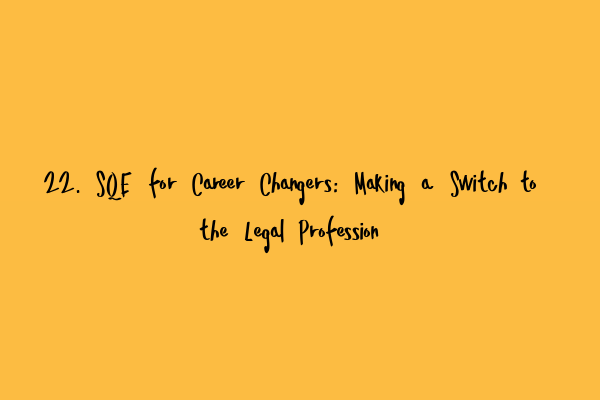 Featured image for 22. SQE for Career Changers: Making a Switch to the Legal Profession