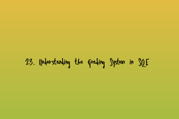 Featured image for 23. Understanding the Grading System in SQE