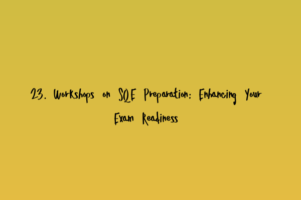 Featured image for 23. Workshops on SQE Preparation: Enhancing Your Exam Readiness