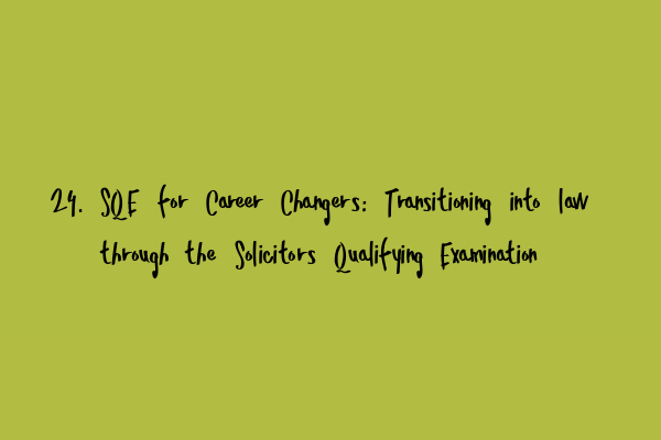 Featured image for 24. SQE for Career Changers: Transitioning into law through the Solicitors Qualifying Examination