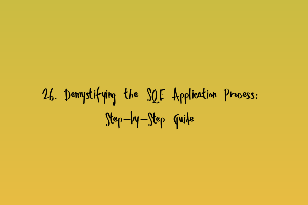 Featured image for 26. Demystifying the SQE Application Process: Step-by-Step Guide