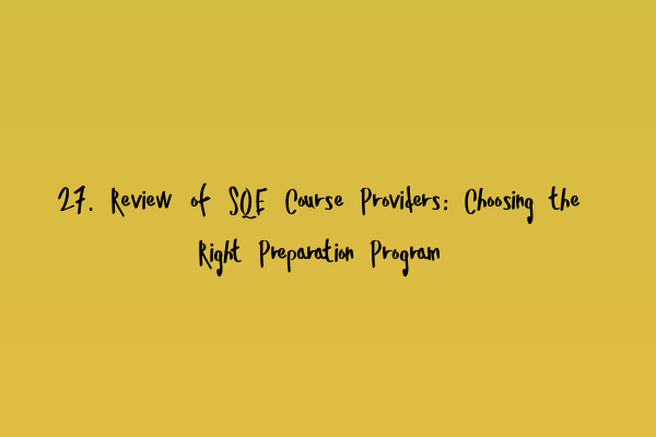 Featured image for 27. Review of SQE Course Providers: Choosing the Right Preparation Program