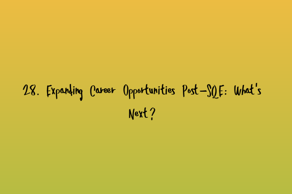 Featured image for 28. Expanding Career Opportunities Post-SQE: What's Next?