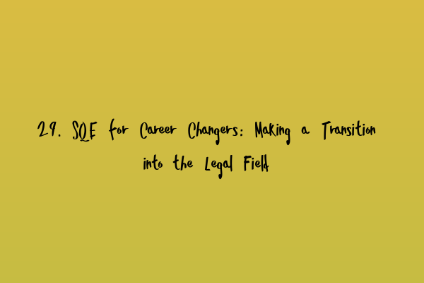 29. SQE for Career Changers: Making a Transition into the Legal Field