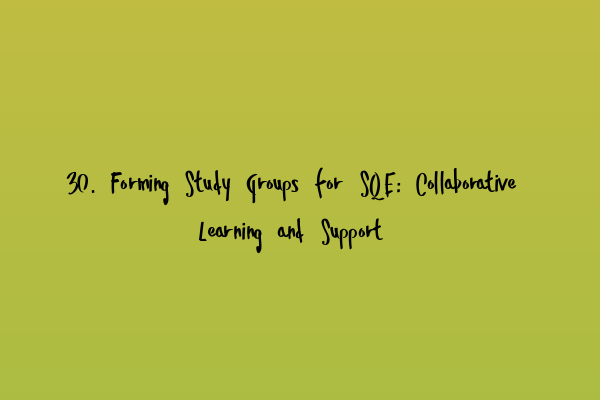 Featured image for 30. Forming Study Groups for SQE: Collaborative Learning and Support