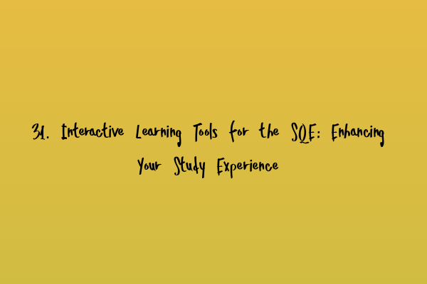 Featured image for 31. Interactive Learning Tools for the SQE: Enhancing Your Study Experience