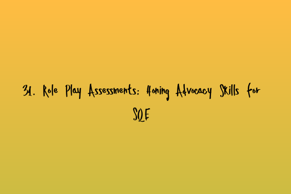 Featured image for 31. Role Play Assessments: Honing Advocacy Skills for SQE