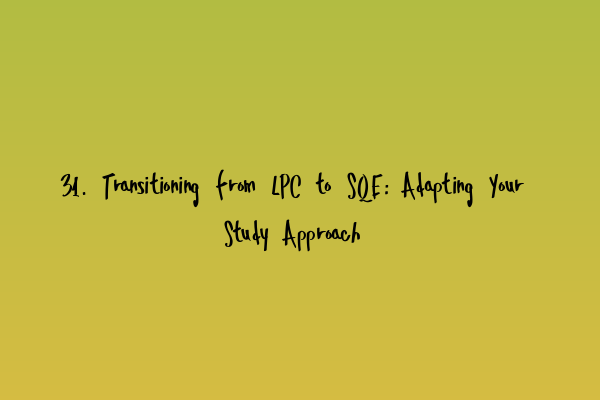 Featured image for 31. Transitioning from LPC to SQE: Adapting Your Study Approach