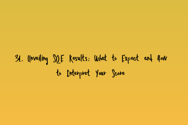 Featured image for 31. Unveiling SQE Results: What to Expect and How to Interpret Your Score