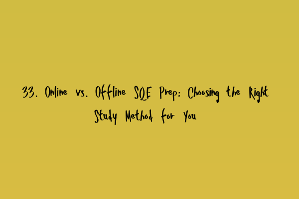 Featured image for 33. Online vs. Offline SQE Prep: Choosing the Right Study Method for You