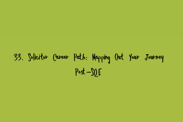 Featured image for 33. Solicitor Career Path: Mapping Out Your Journey Post-SQE