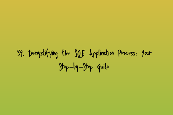 Featured image for 34. Demystifying the SQE Application Process: Your Step-by-Step Guide