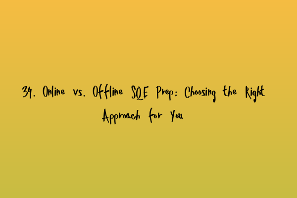 34. Online vs. Offline SQE Prep: Choosing the Right Approach for You