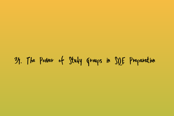 Featured image for 34. The Power of Study Groups in SQE Preparation