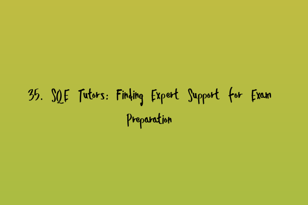 Featured image for 35. SQE Tutors: Finding Expert Support for Exam Preparation