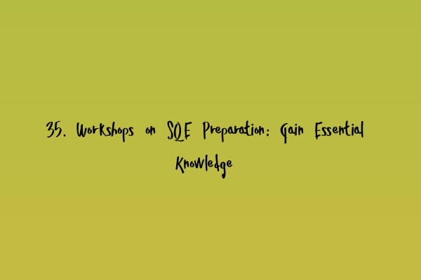 Featured image for 35. Workshops on SQE Preparation: Gain Essential Knowledge