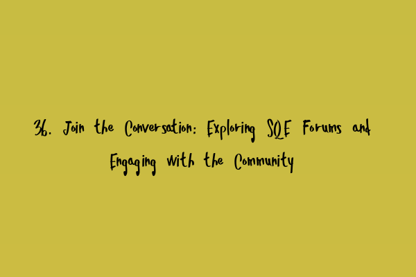 Featured image for 36. Join the Conversation: Exploring SQE Forums and Engaging with the Community
