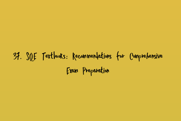 37. SQE Textbooks: Recommendations for Comprehensive Exam Preparation