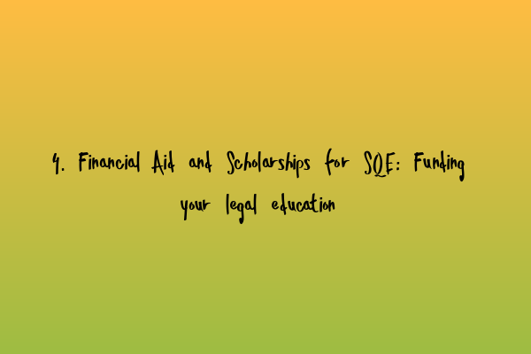 Featured image for 4. Financial Aid and Scholarships for SQE: Funding your legal education