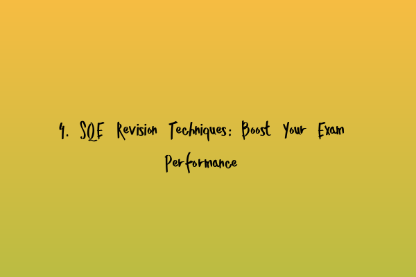 Featured image for 4. SQE Revision Techniques: Boost Your Exam Performance
