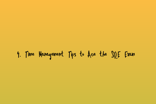 Featured image for 4. Time Management Tips to Ace the SQE Exam