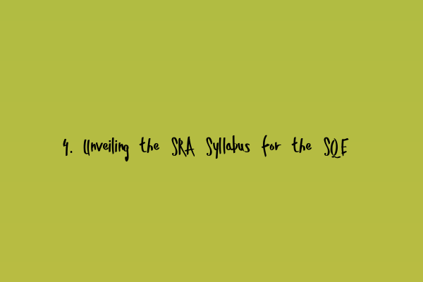Featured image for 4. Unveiling the SRA Syllabus for the SQE