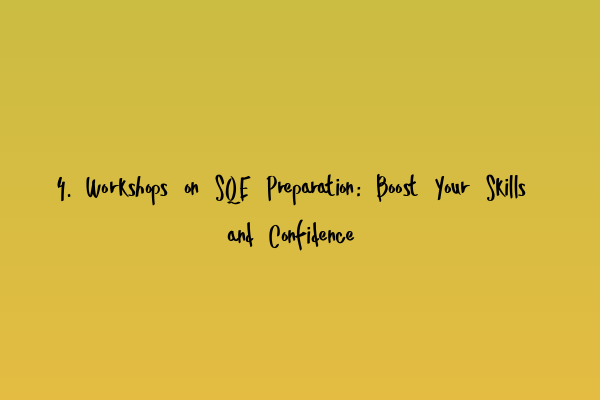 Featured image for 4. Workshops on SQE Preparation: Boost Your Skills and Confidence