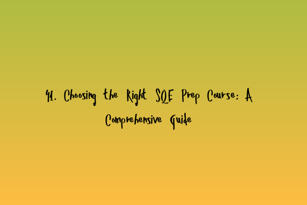 Featured image for 41. Choosing the Right SQE Prep Course: A Comprehensive Guide
