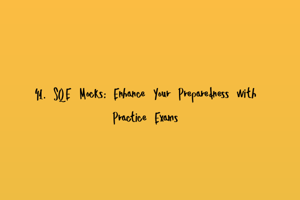 Featured image for 41. SQE Mocks: Enhance Your Preparedness with Practice Exams