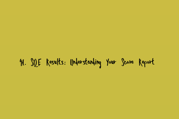 41. SQE Results: Understanding Your Score Report